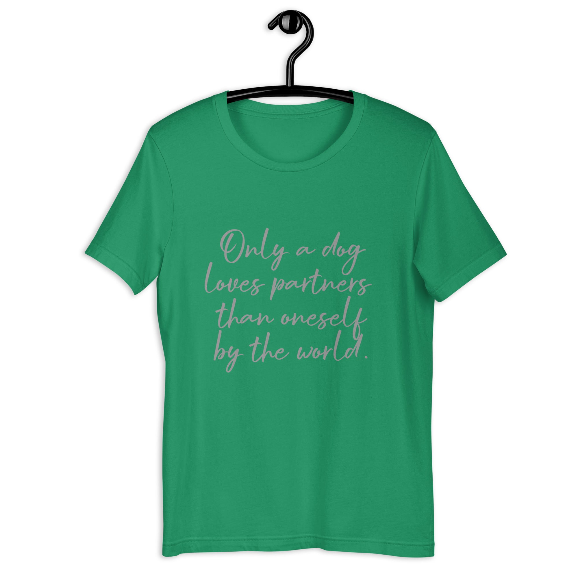 「この世で犬だけが、自分よりも相手を愛してくれる。」ユニセックスTシャツ