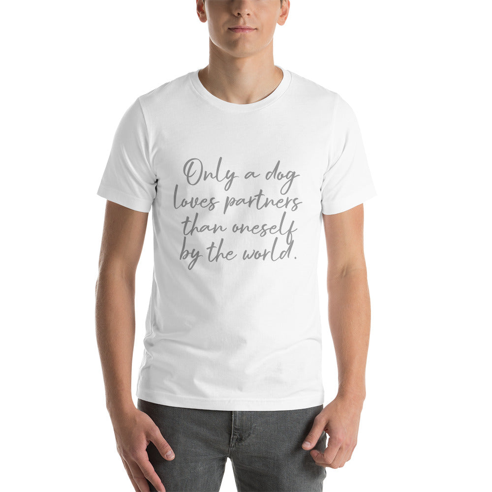 「この世で犬だけが、自分よりも相手を愛してくれる。」ユニセックスTシャツ